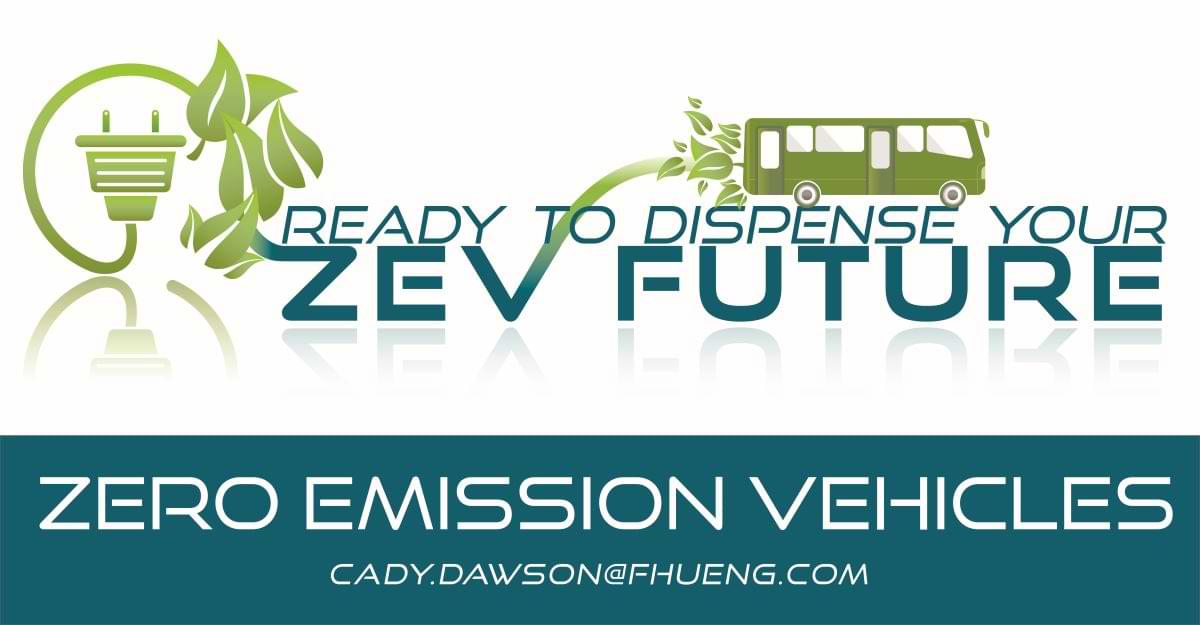 Ready to Dispense your ZEV future. Zero Emission Vehicles. Cady.Dawson@FHUENG.com